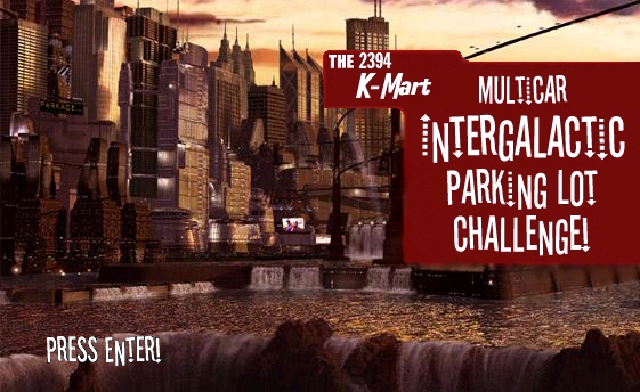 The 2394 K-Mart Multicar Intergalatic Parking Lot Challenge!